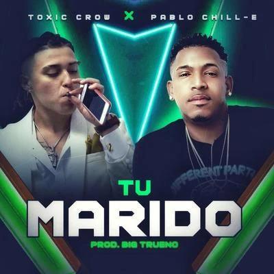 Tu Marido (feat. Pablo Chill-E) 專輯 El Coyote/Toxic Crow