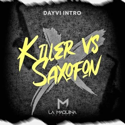 Killer vs Saxofon (Dayvi Intro) 专辑 Dayvi