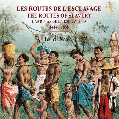 The Routes of Slavery 專輯 Jordi Savall/Le Concert des Nations