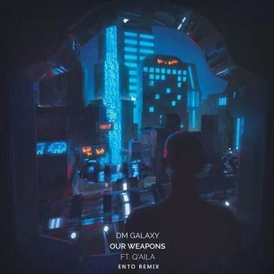 Our Weapons (Ento Remix) 專輯 DM Galaxy/Abandoned/QAila