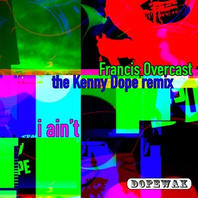 I Aint (The Kenny Dope Remix) 專輯 Kenny Dope