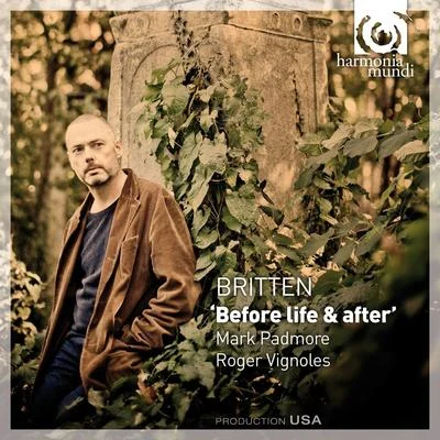 Britten: before life after 專輯 Thomas larcher/Mark Padmore