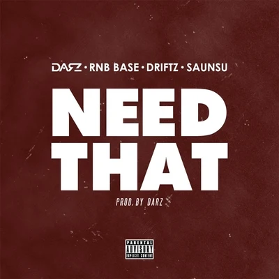 Need That (feat. Driftz & Saunsu) 专辑 Rnb Base/Darz