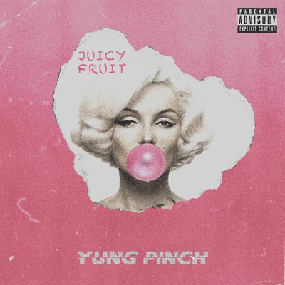 Juicy Fruit 專輯 Yung Pinch