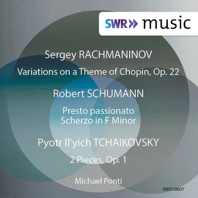 RACHMANINOV, S.: Variations on a Theme of ChopinTCHAIKOVSKY, P.I.: 2 Pieces, Op. 1SCHUMANN, R.: Presto passionatoScherzo (Ponti) 专辑 Michael Ponti