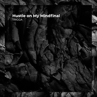 Hustle on My Mindfinal 專輯 Trigga/FOX/Killa P/Rider Shafique/Richie Brains