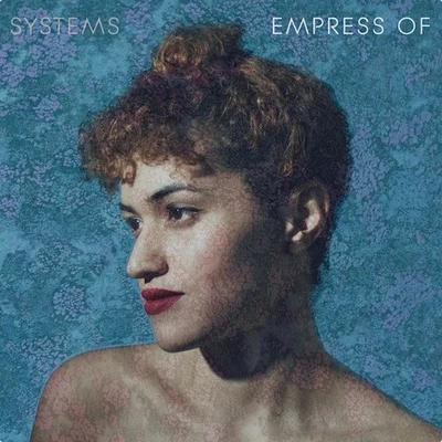 Systems 专辑 Jarina De Marco/Empress Of