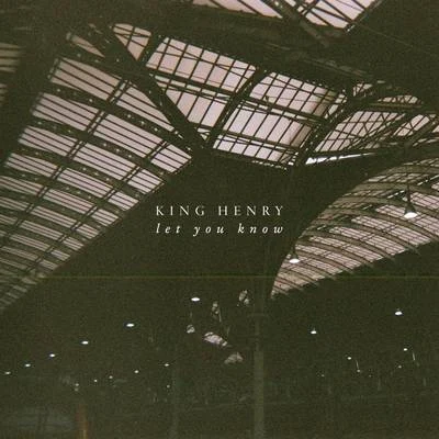 Let You Know 專輯 King Henry/RY X