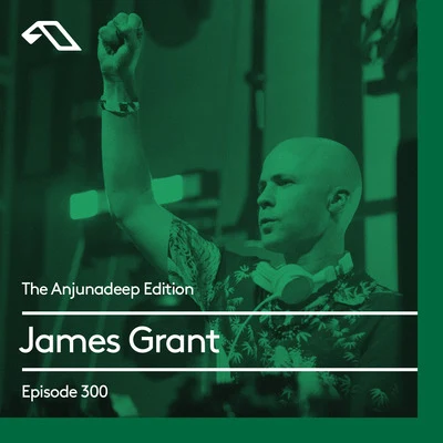 The Anjunadeep Edition 300 專輯 James Grant/Koelle/Jody Wisternoff