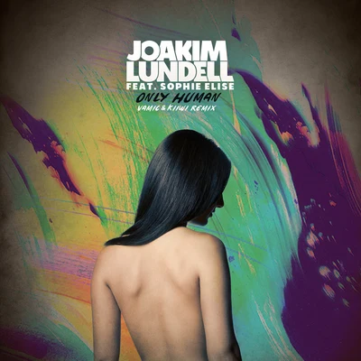 Only Human (Vamic Kiiwi Remix) 专辑 Joakim Lundell/KLARA