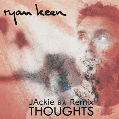 Thoughts (Jackie Remix) 專輯 Ryan Keen