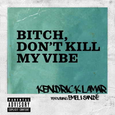 Bitch, Dont Kill My Vibe (International Remix) 專輯 Kendrick Lamar/Baby Keem