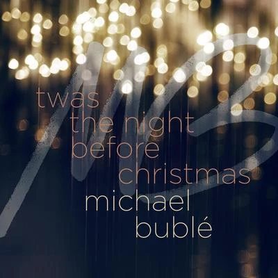 &#x27;Twas the Night Before Christmas 专辑 Michael Bublé