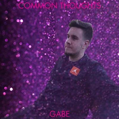 Common Thoughts 专辑 Gabe