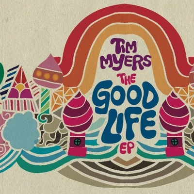 Tim MyersRosi Golan The Good Life - EP