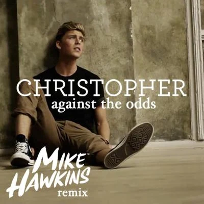 Against The Odds (Mike Hawkins Remix) 專輯 Christopher