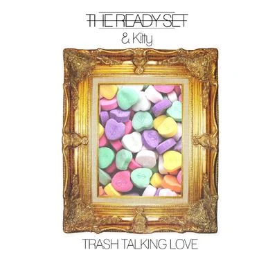 Trash Talking Love (feat. Kitty) - Single 專輯 The Ready Set