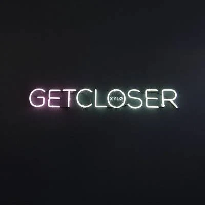 Get Closer 專輯 XYLØ