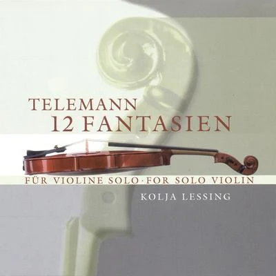 TELEMANN, G.P.: 12 Fantasies for Solo Violin (Lessing) 专辑 Holger Groschopp/Parnassus/Frank Lunte/Spectrum Concerts Berlin/Tatjana Blome