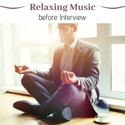 Relaxing Music before Interview: Calming Music, Delta Waves, Relaxing Spiritual Music 專輯 Relaxation Reading Music/Sounds of Nature White Noise for Mindfulness/Musique du monde et relaxation/Meditation and Relaxation