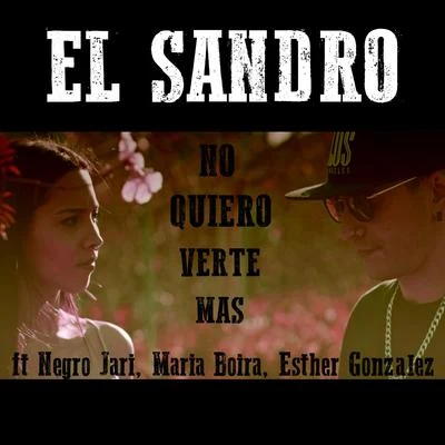 No Quiero Verte Mas (feat. Negro Jari, Maria Boira, Esther Gonzalez) 專輯 Raul Pulido/El Sandro/Negro Jari