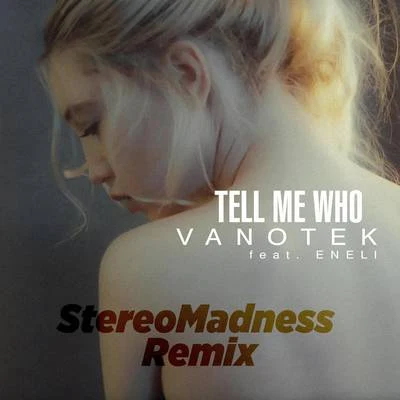 Tell Me Who (StereoMadness Remix) 专辑 Vanotek/Andre Rizo