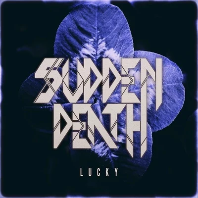 Svdden Death Lucky