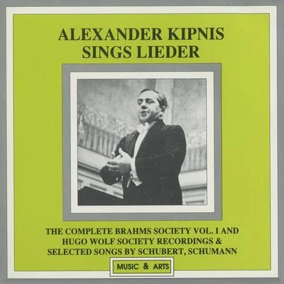 Alexander Kipnis Vocal Recital (Bass): Kipnis, Alexander - WOLF, H.BRAHMS, J.SCHUMANN, R.STRAUSS, R. (Alexander Kipnis Sings Lieder) (1927-1936)