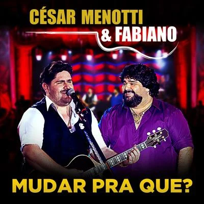 Mudar Pra Que? - Single 专辑 César Menotti & Fabiano