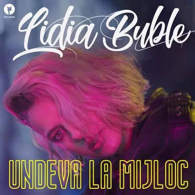 Undeva La Mijloc 專輯 Lidia Buble/Jay Maly/Costi