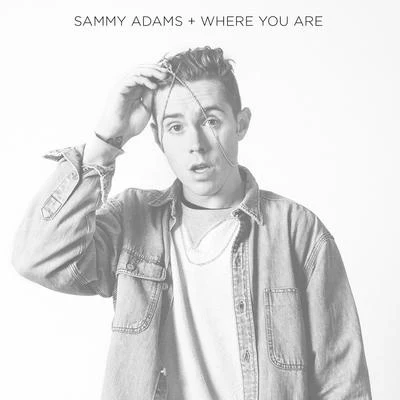 Where You Are (feat. Wyred) 專輯 Sammy Adams/Nico Savaro