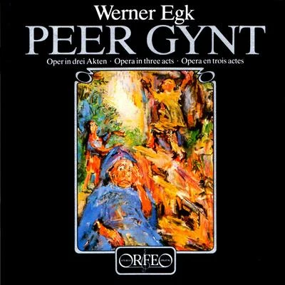 EGK, W.: Peer Gynt [Opera] (Vorwold, Lövaas, Sharp, Bavarian Radio Chorus, Munich Radio Orchestra, Wallberg) 專輯 Heinz Wallberg