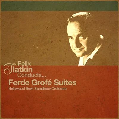 Felix Slatkin Conducts... Ferde Grofé Suites 專輯 Ferde Grofe