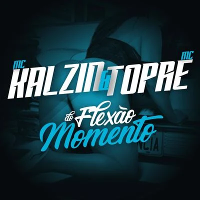 Flexão do Momento 专辑 MC Theuzyn/MC Junin/Mc Kalzin