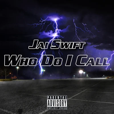 Who Do I Call (Single) 專輯 Jai Swift