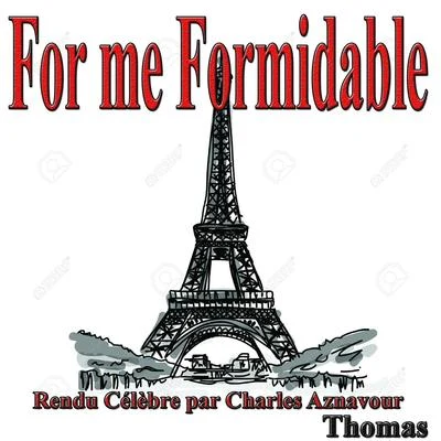 Thomas For me Formidable