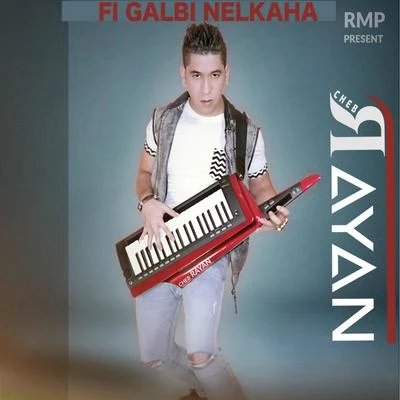 Fi Galbi Nelkaha 專輯 Cheb Rayan