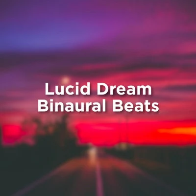 Lucid Dream Binaural Beats 专辑 Binaural Beats Sleep/Studying Music/Deep Sleep Music Delta Binaural 432 Hz