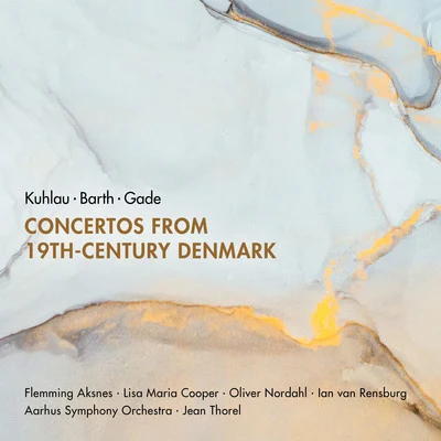 Concertos - KUHLAU, F.BARTH, C.F.GADE, N.W. (Concertos from 19th-Century Denmark) (O. Nordahl, Aarhus Symphony, Thorel) 专辑 Andreas Delfs/Ian van Rensburg/Aarhus Symphony Orchestra