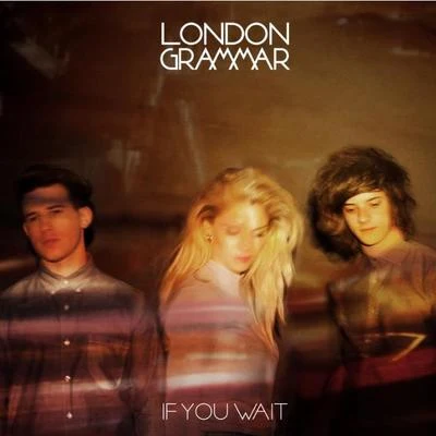 London Grammar If You Wait Remixes