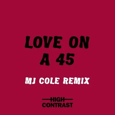 Love On A 45 (MJ Cole Remix) 專輯 High Contrast