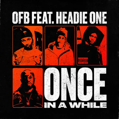 ONCE IN A WHILE (feat. HEADIE ONE) 专辑 OFB/BandoKay/Double Lz/Abra Cadabra