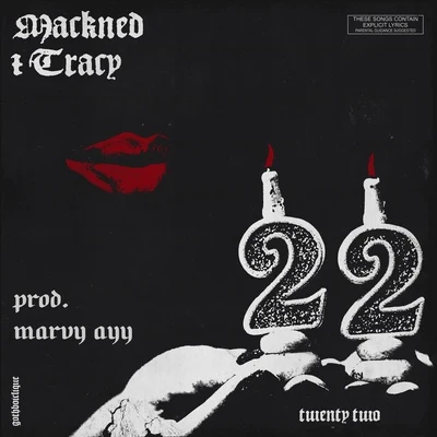 22 (prod. marvy ayy) 專輯 Mackned/WICCA PHASE SPRINGS ETERNAL/GOTHBOICLIQUE/Cold Hart/Lil Tracy