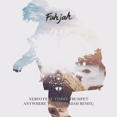 Anywhere You Go (Fahjah Remix) 專輯 Fahjah