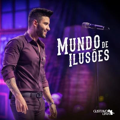 Mundo de Ilusões (Ao Vivo) 专辑 Gusttavo Lima