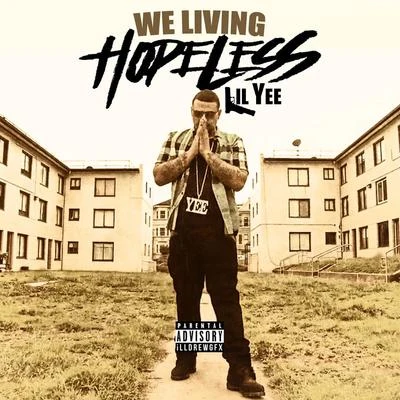 We Living Hopeless 專輯 Lil Yee