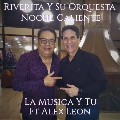 La Musica Y Tu (feat. Alex Leon) 專輯 Riverita y su Orquesta Noche Caliente