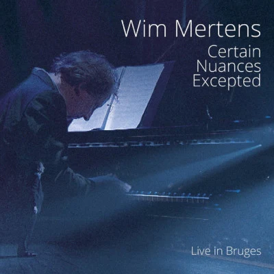 Wim Mertens Certain Nuances Excepted