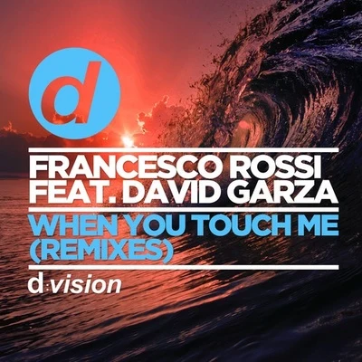 When You Touch Me (Remixes) 專輯 Francesco Rossi