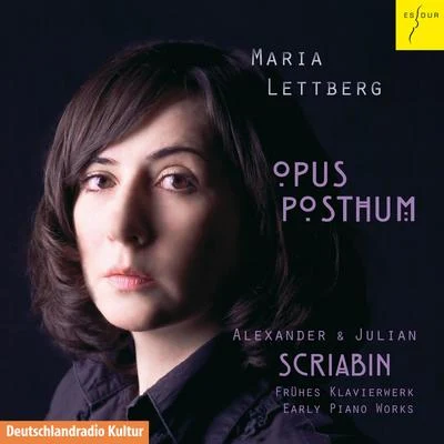 Opus Posthum - Alexander & Julian Scriabin: Early piano works 專輯 Ewa Kupiec/Petersen Quartet/Maria Lettberg